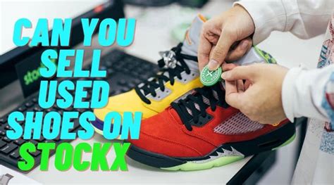 can you sell used shoes on stockx|stockx selling before getting shoe.